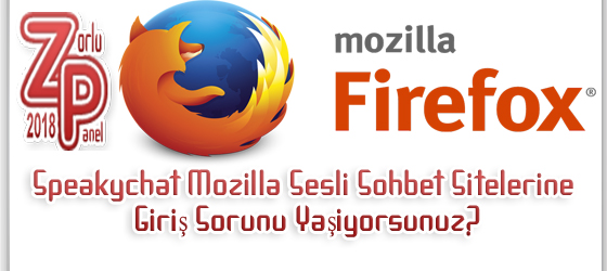 Sesli Sohbet Sitelerine Mozilla Giriş Sorunu Çözümü